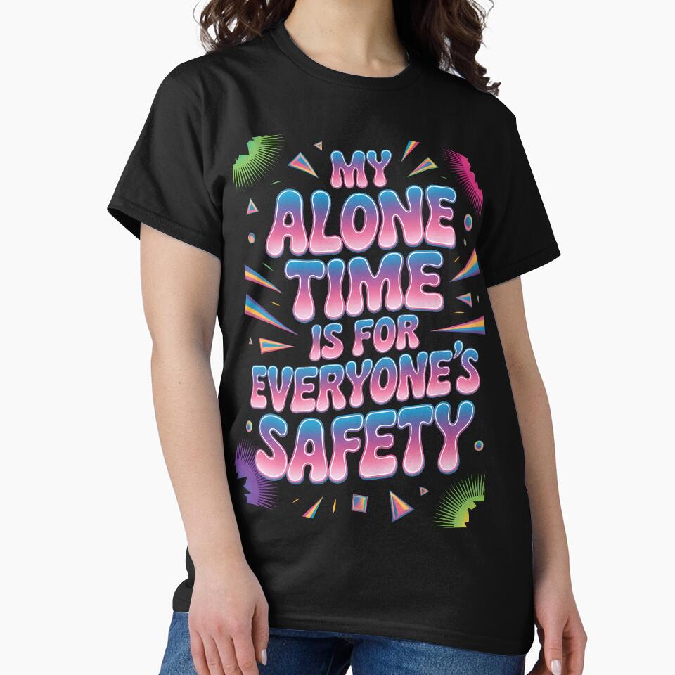 My Alone Time Is For Everyone's Safety by AlchemyColor