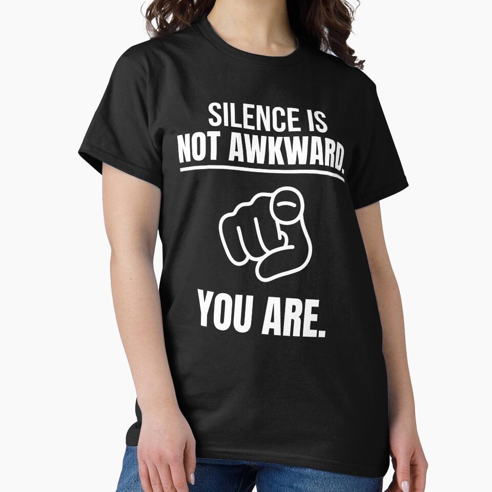 Silence Is Not Awkward. You Are. Dry Introvert Typography Design by DesignbyAACreations