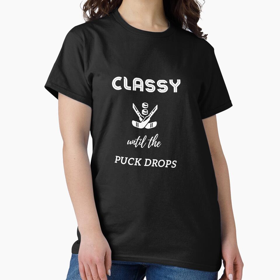 Classy Until The Puck Drops Shirt by Pipat