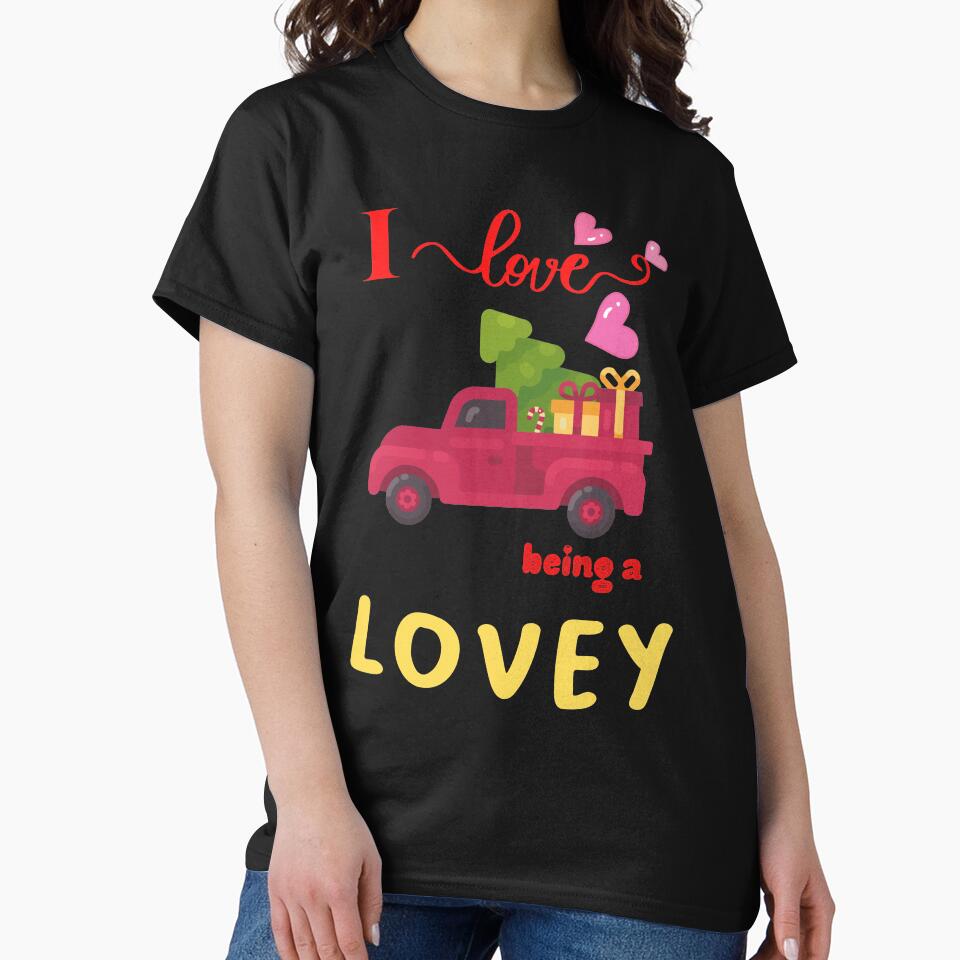 I Love Being A Lovey Truck christmas gift - Christmas Gift for family T-Shirt by lhousshop