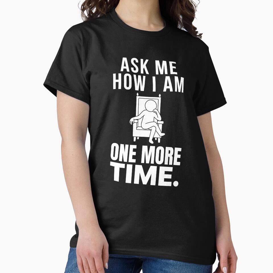 Ask Me How I Am One More Time Funny Introvert Typography T-Shirt by DesignbyAACreations