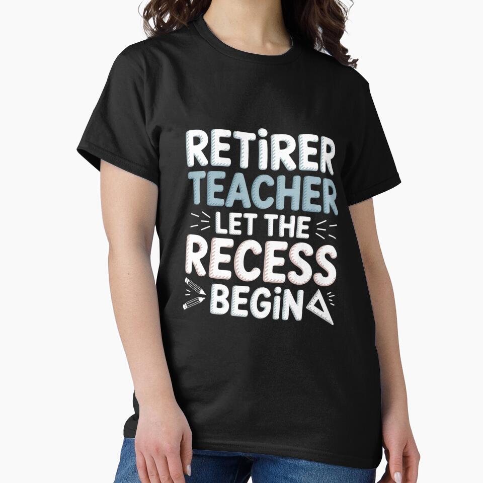Retired Teacher let the recess begin - Retired Teacher by InspiredFoul