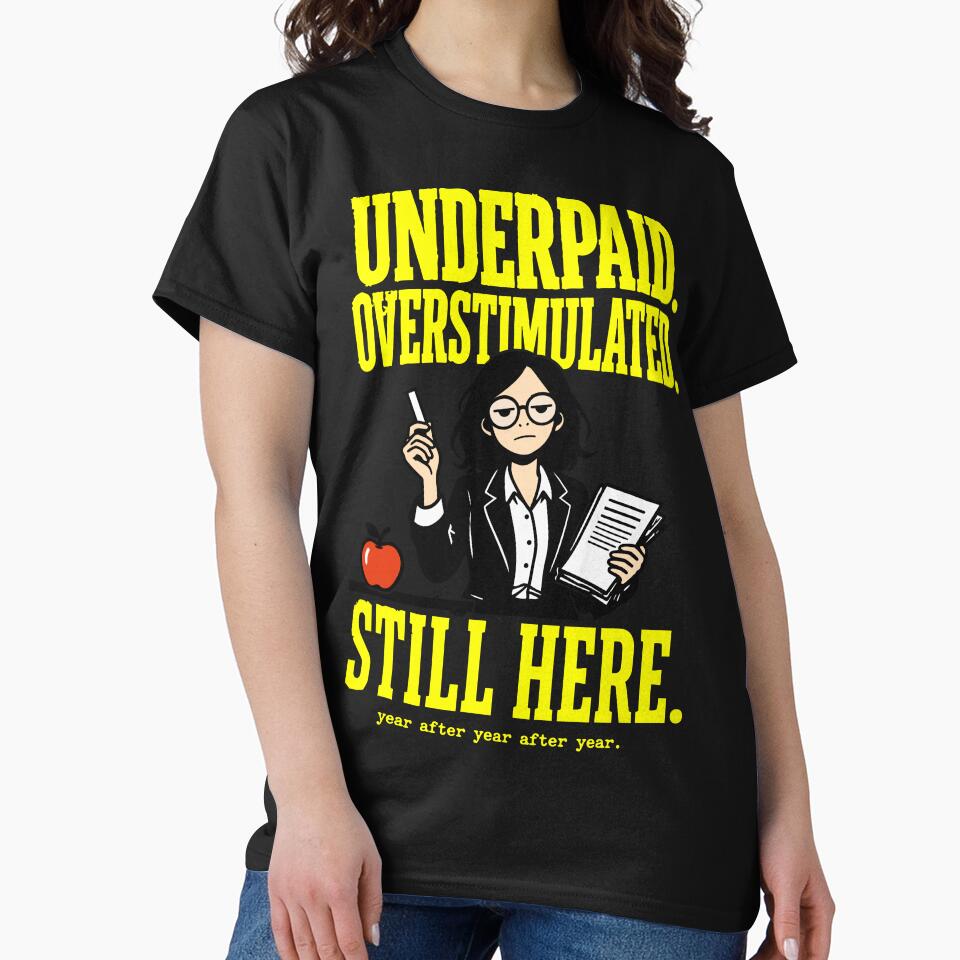 Underpaid Overstimulated Still Here — Teacher Dark Humor Bold Zine by Mdozet