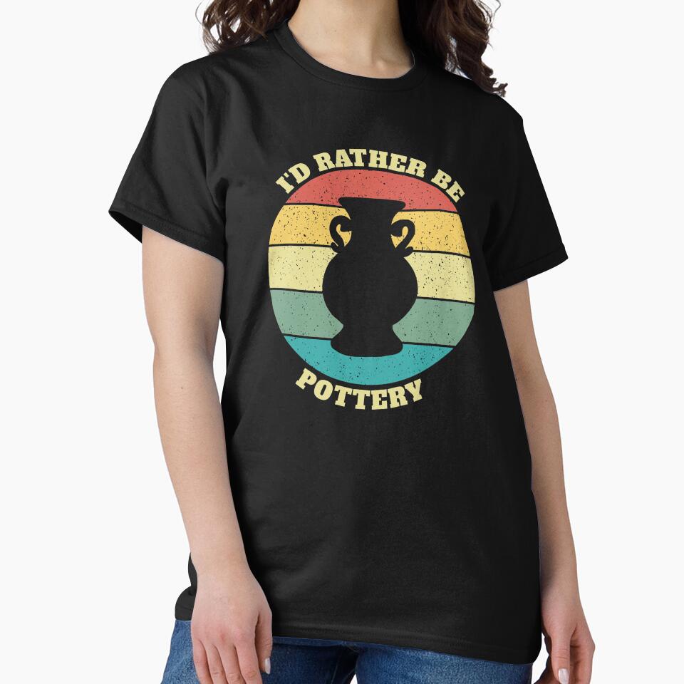 Funny I'd Rather Be Pottery by Salvadax