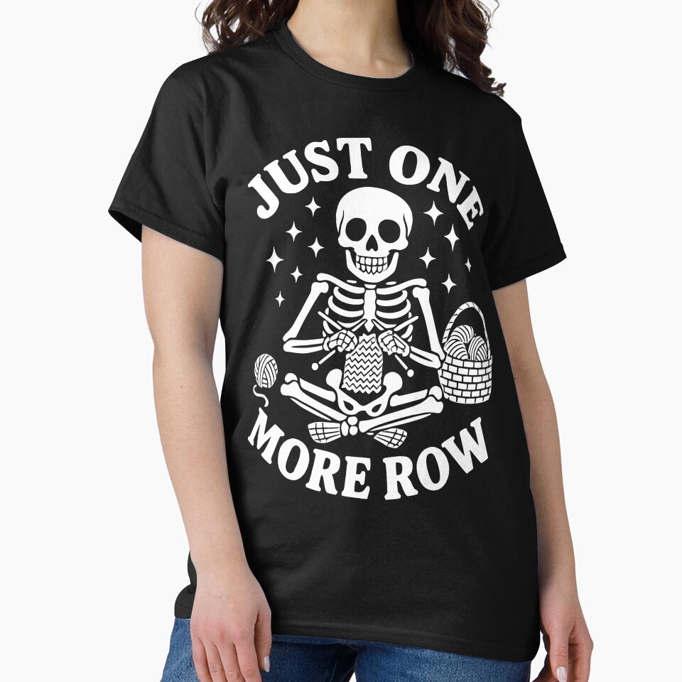 Just One More Row Crochet Skeleton Crocheting Knitting Lover by Masaw