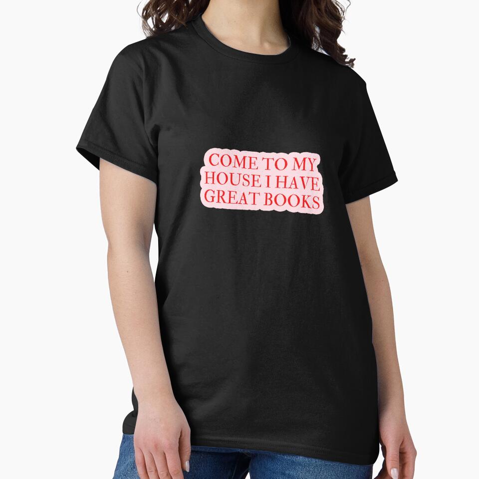 COME TO MY HOUSE I HAVE GREAT BOOKS by mydoodlesateme