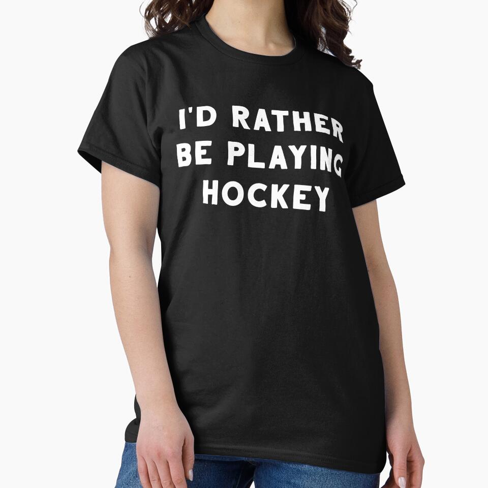 I'd Rather Be Playing Hockey by teesaurus