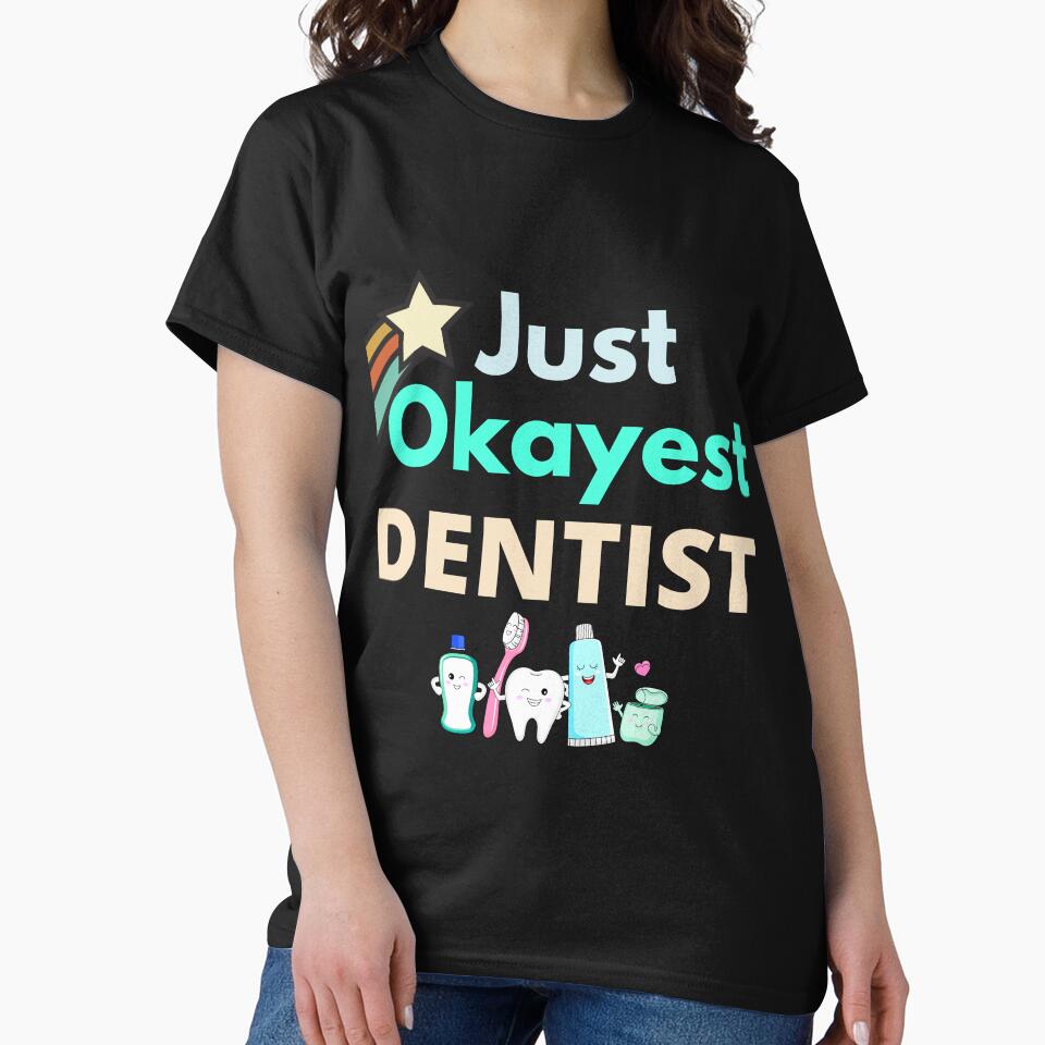 Just Okayest Dentist by Quirky Dez
