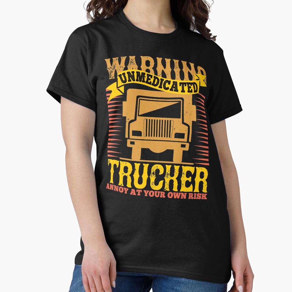 Warning Unmedicated Trucker Annoy At Your Own Risk by khampol