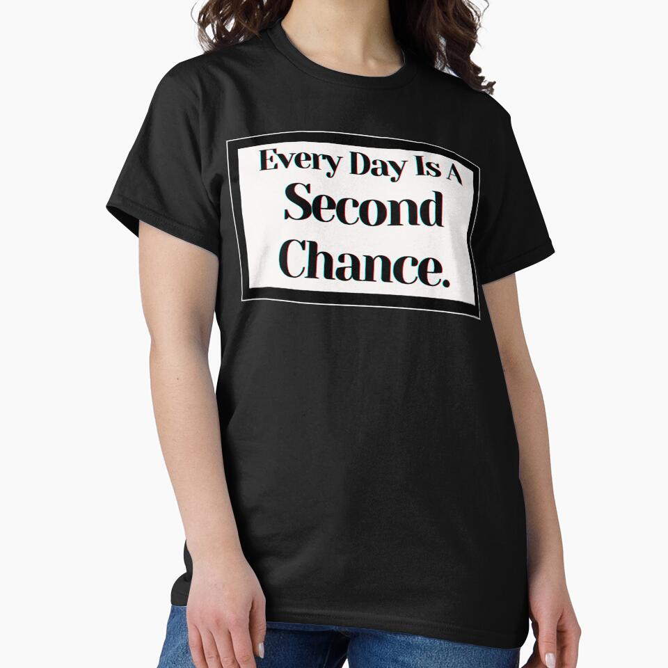 Every Day Is A Second Chance. by PostiveText