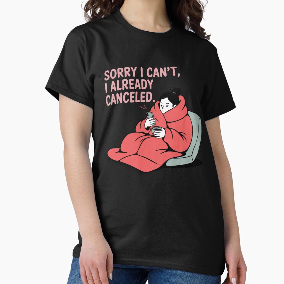 Sorry I Can’t, I Already Canceled – Funny Introvert l Minimalist Anti-Social Humor Design by TeeLabDesign
