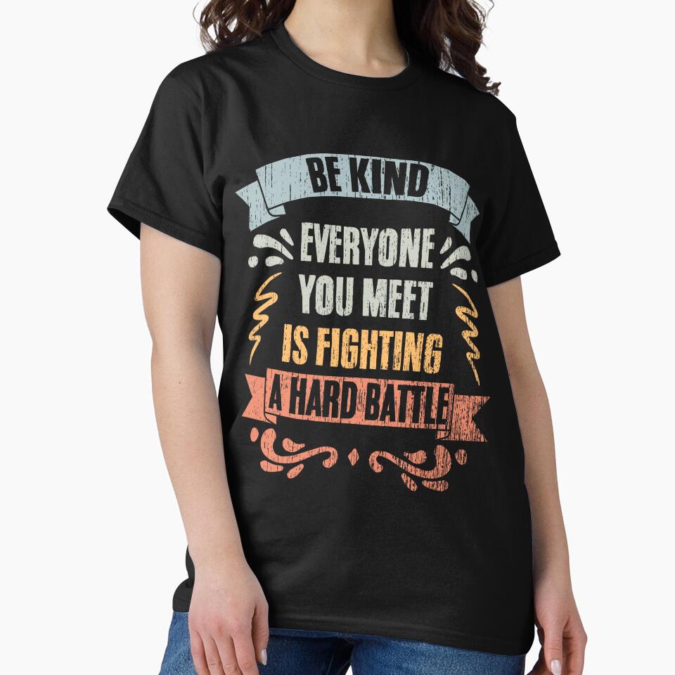 Be Kind To Repairmen Everyone You Meet Is Fighting A Battle by Nessshirts