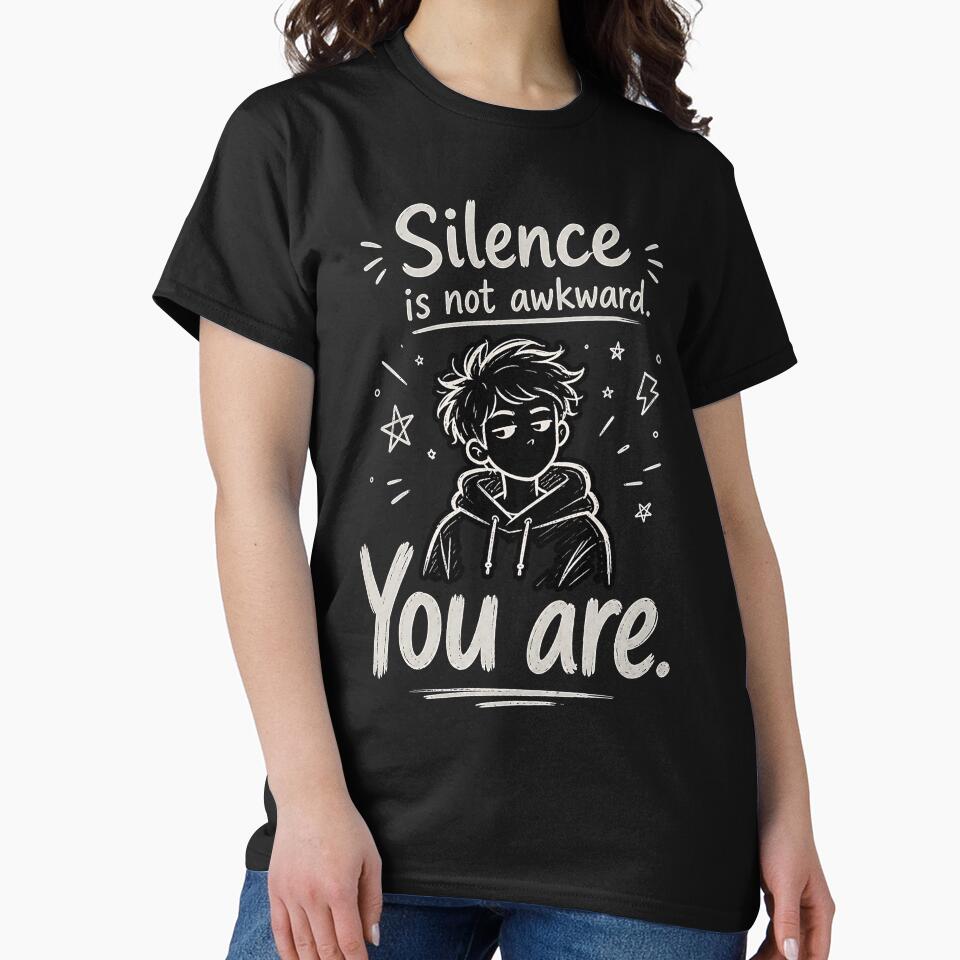 Silence Is Not Awkward. You Are. Funny Introvert Inner Monologue Typography by DesignbyAACreations