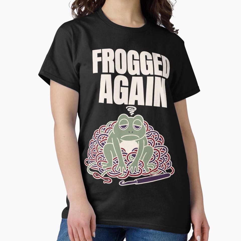 Frogged Again Funny Crochet Shirt | Crochet Frog Frogging Humor Crocheter Gift by StickyGuys