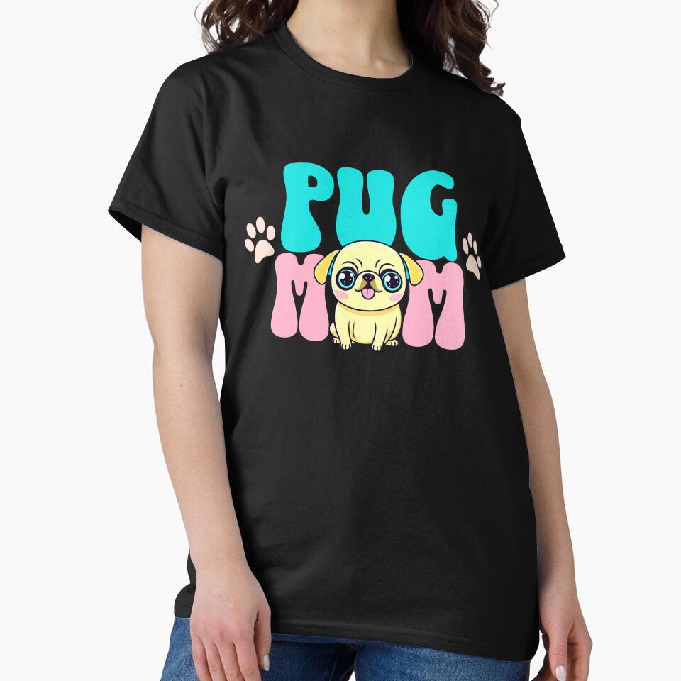 Pug Mom - Cute Dog - Dog Mom by BlueCoastPOD
