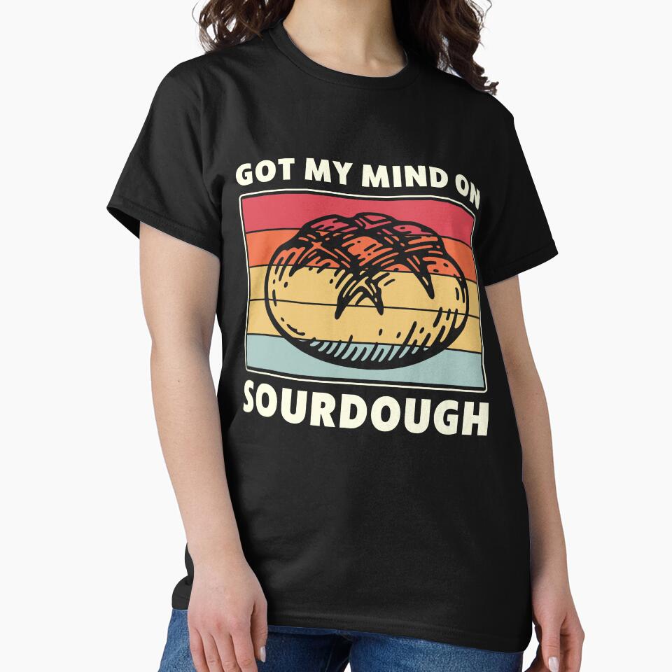 Got My Mind on Sourdough Bread Baking Funny by BlueBerry-Pengu