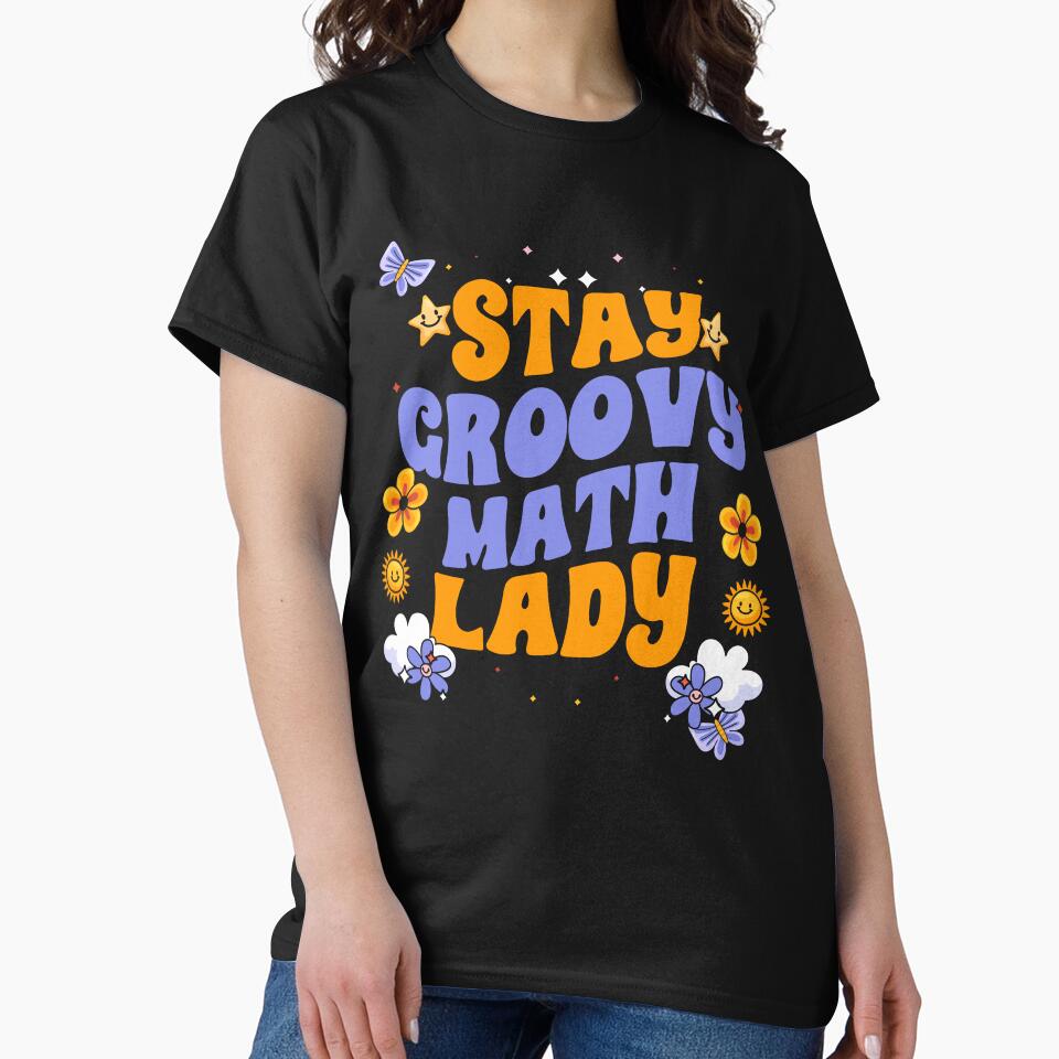 Retro Stay Groovy Math Lady For A Groovy Mathematics Teacher by Nessshirts