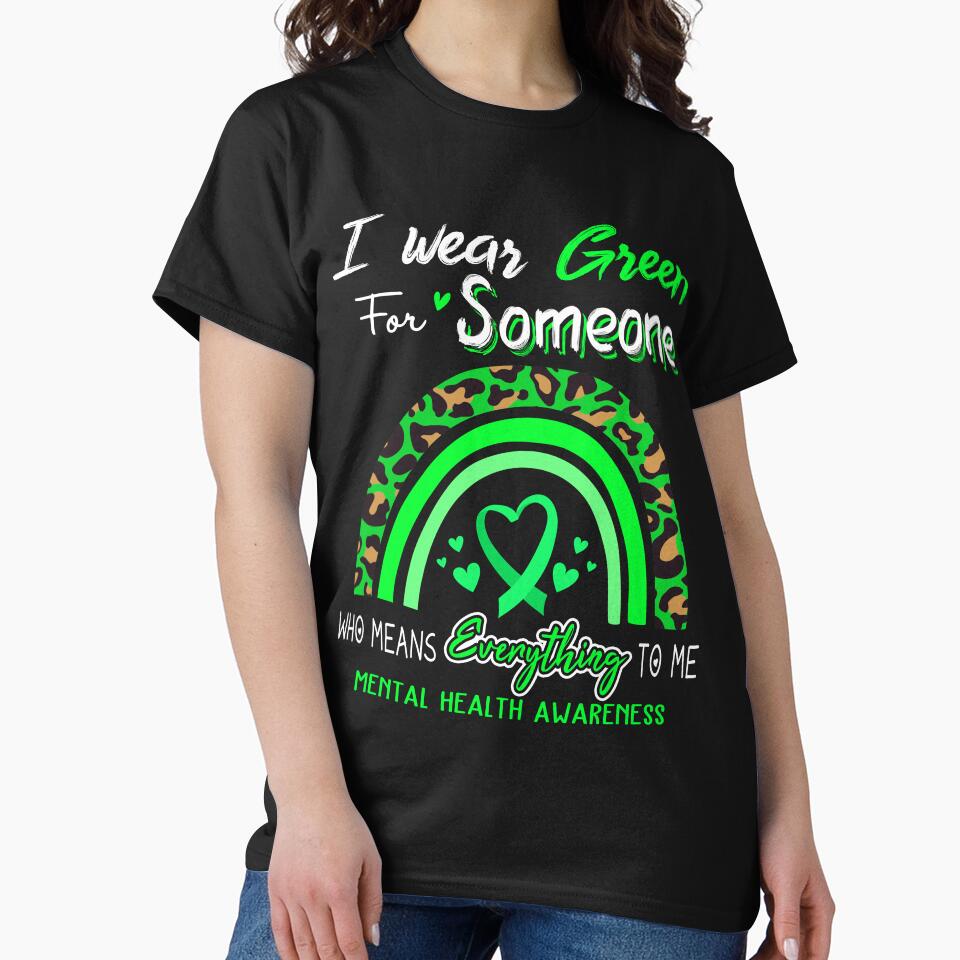 Mental Health Awareness I Wear Green for Someone Who Means Everything To Me by GennieShop