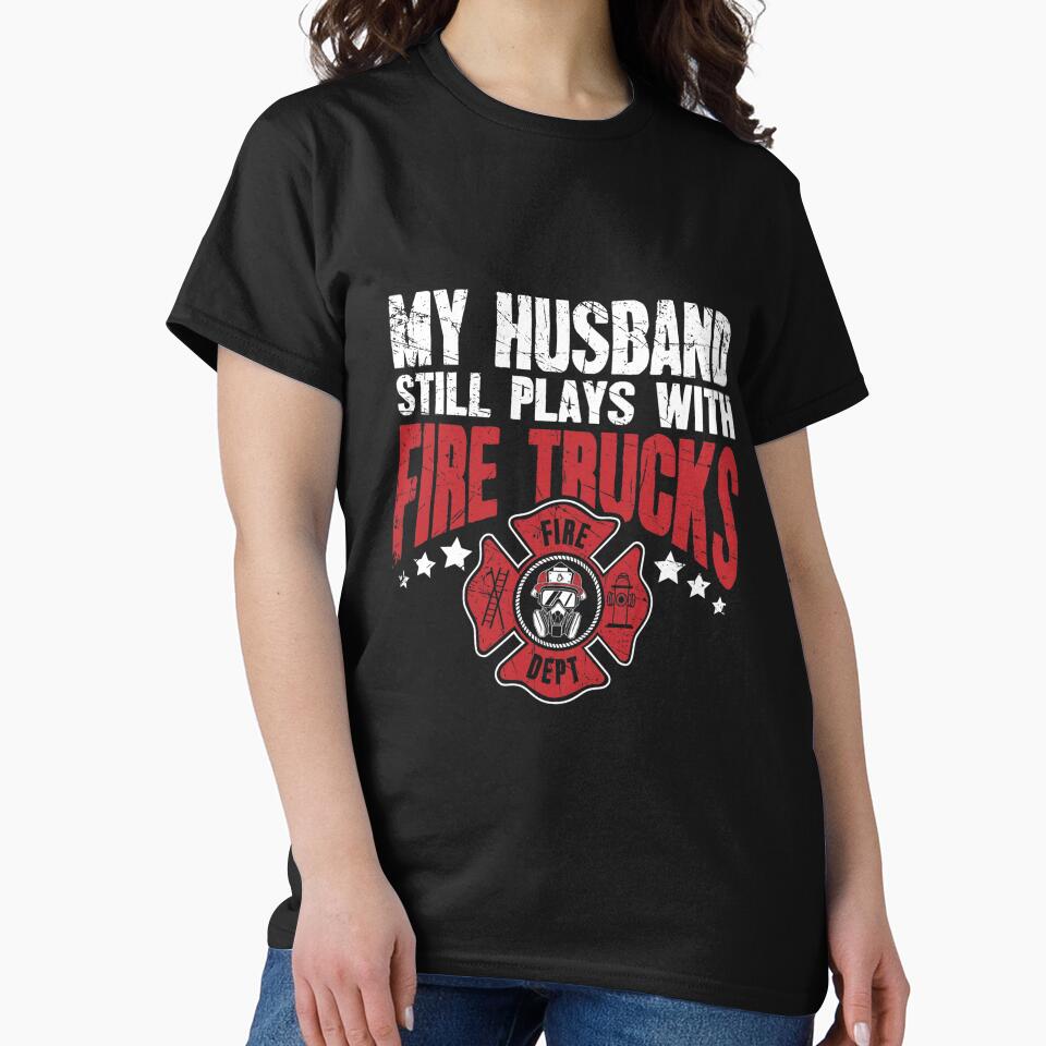 Firefighter wife My husband still plays with fire trucks by Isidroward