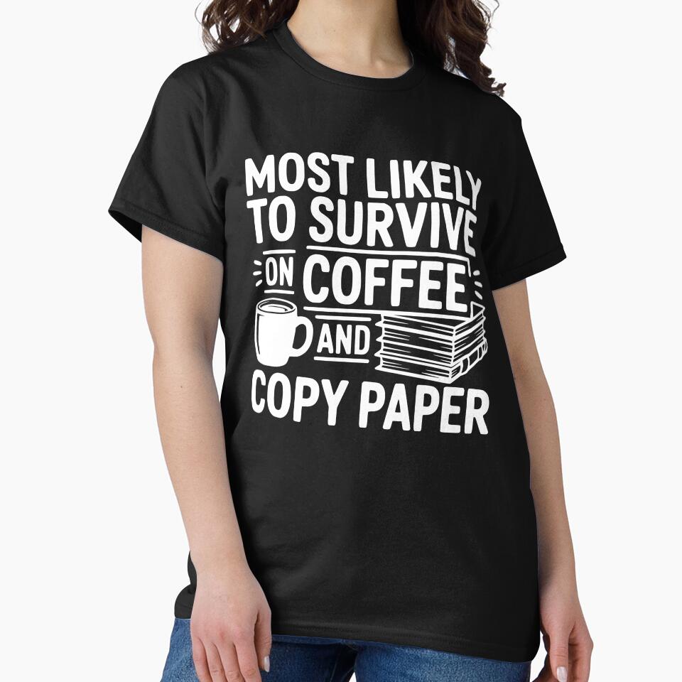 Most Likely To Survive on Coffee and Copy Paper by theartfulaspie