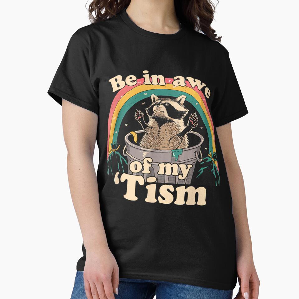 Be In Awe Of My 'Tism Meme Autistic Raccoon Autism Funny by MurrayStricker