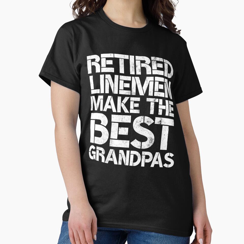 Retired Linemen Make the Best Grandpas Funny Lineman Retirement Gift by WYGSTORE