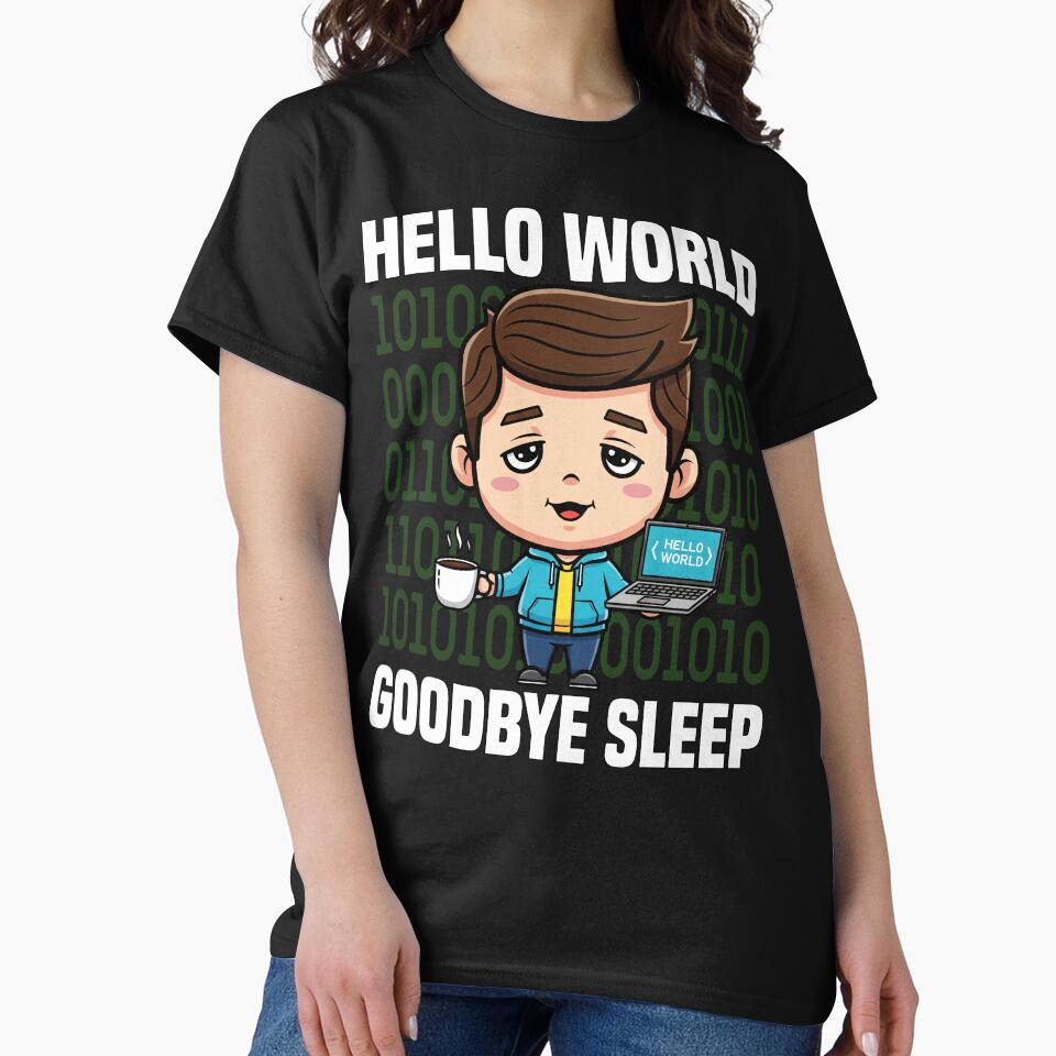 HELLO WORLD, GOODBYE SLEEP - PROGRAMMER GIFT by KEF Custom