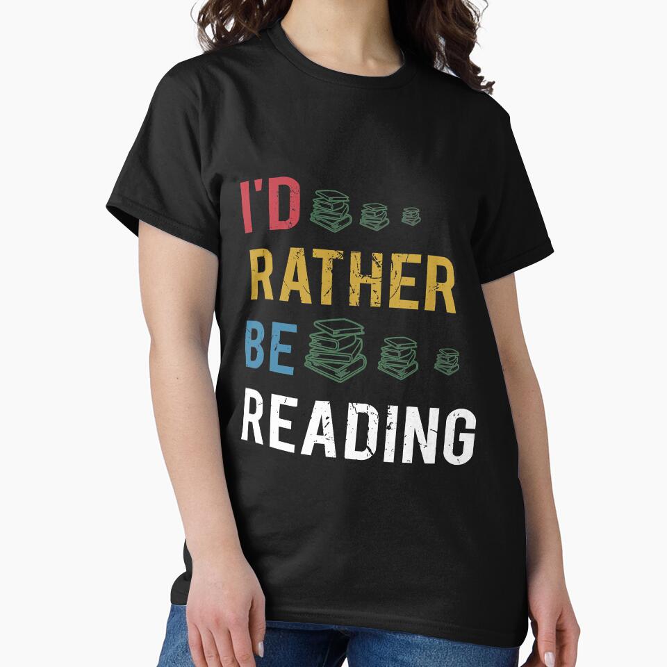I'd Rather Be Reading Book Lover by unassertive19
