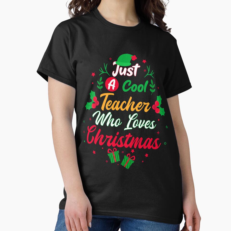 Just a Cool Teacher Who Loves Christmas - Gift by yeknow