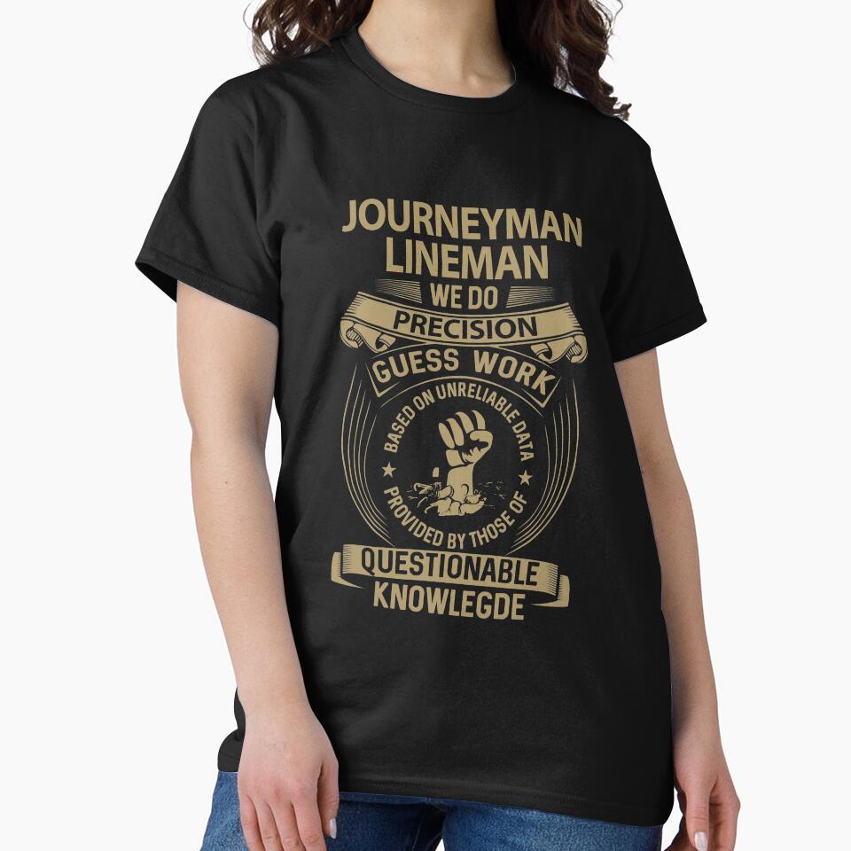 Journeyman Lineman T Shirt - We Do Precision Job Gift Item Tee by paneczkopat