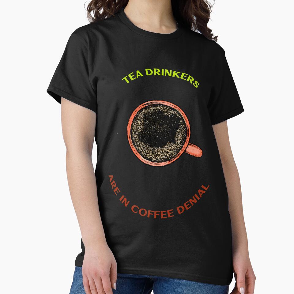 Tea Drinkers Are In Coffee Denial by TAPDesigns