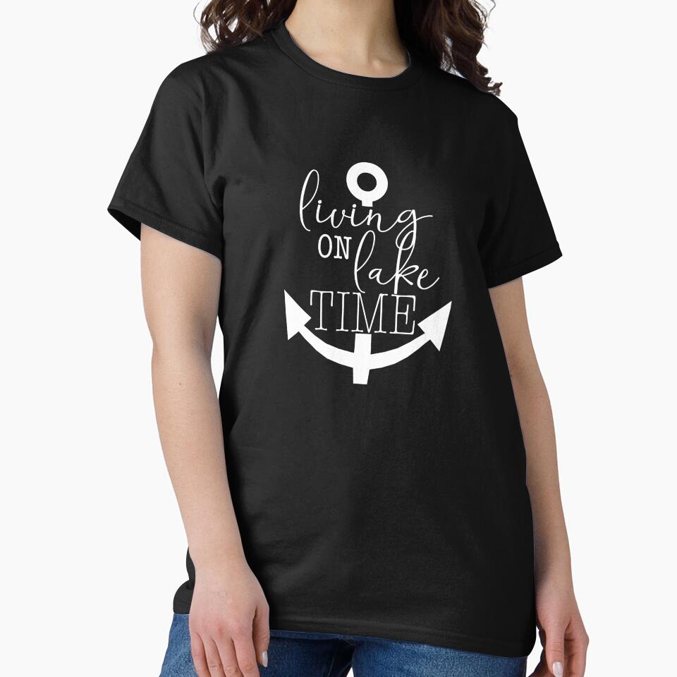 Living On Lake Time by kcscreativetees