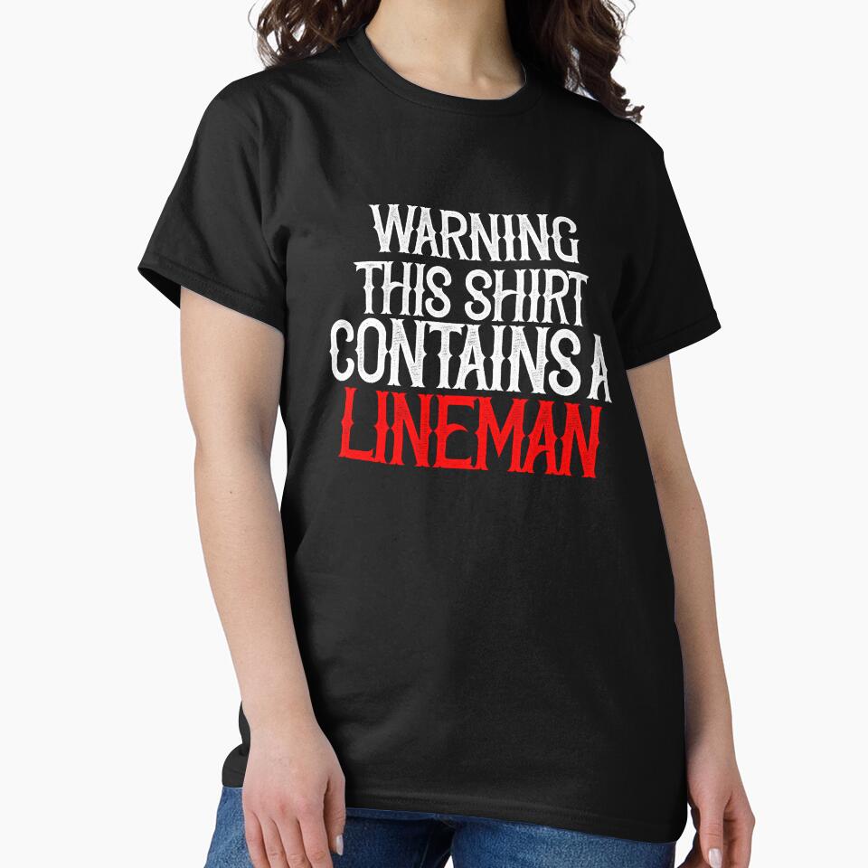 Warning This Shirt Contains A Lineman by TeesYouWant