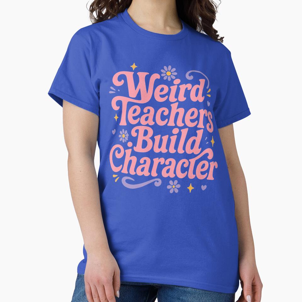 Weird Teachers Build Character, Cool Teacher, Teacher Life, Best Teacher Gift, Teacher by Quiajia