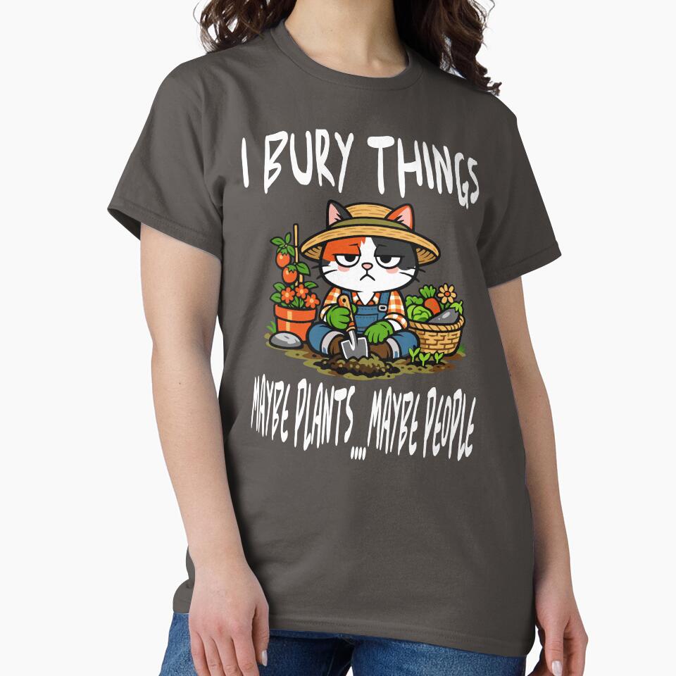 I Bury Things Maybe Plants Maybe cat Gardener Gardening by Colorfulman