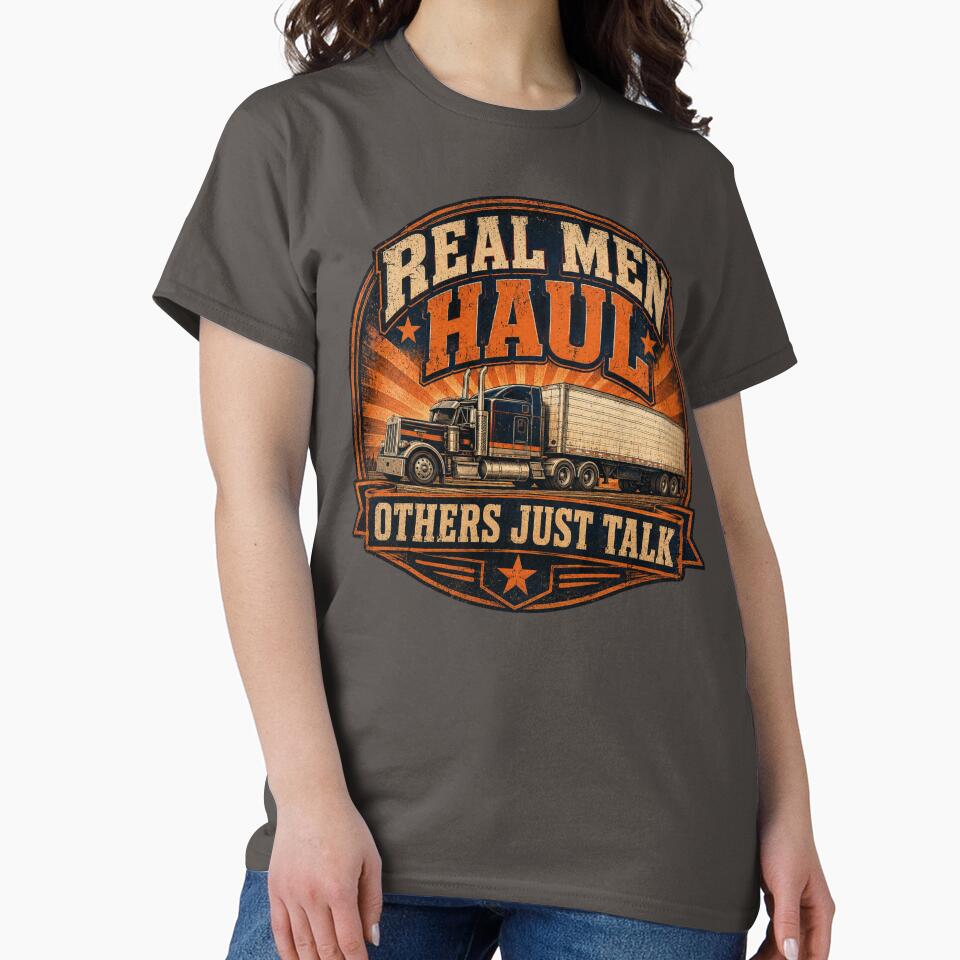 Real Men Haul Others Just Talk - Trucker Gift by Haque Designs