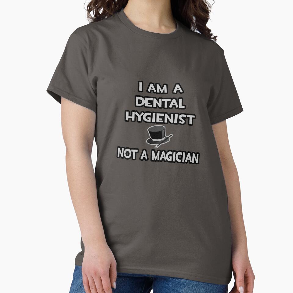 I Am A Dental Hygienist, Not A Magician by TKUP22