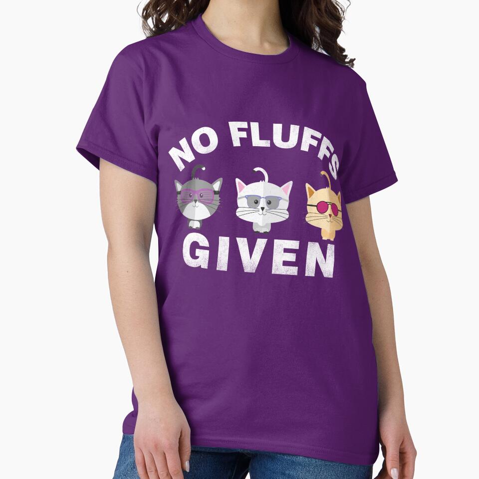 No Fluffs Given Funny Cat Design by Njkfla