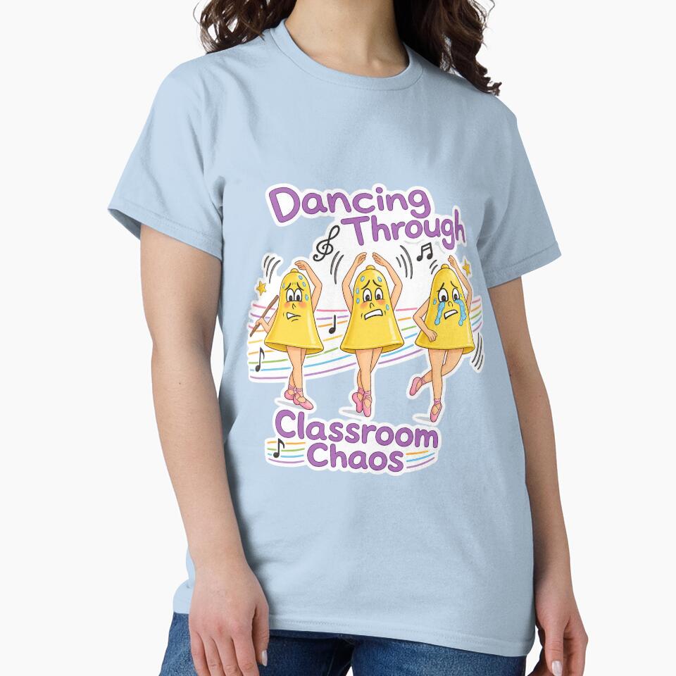 Dancing Through Classroom Chaos – Funny Teacher Life Design by Classroom Crew Studio