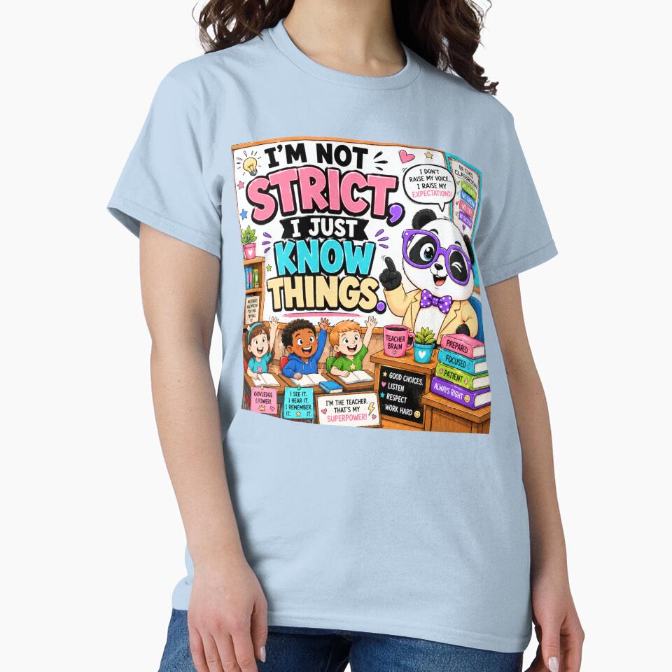 : I’m Not Strict I Just Know Things – Funny Teacher Shirt by RJsTees