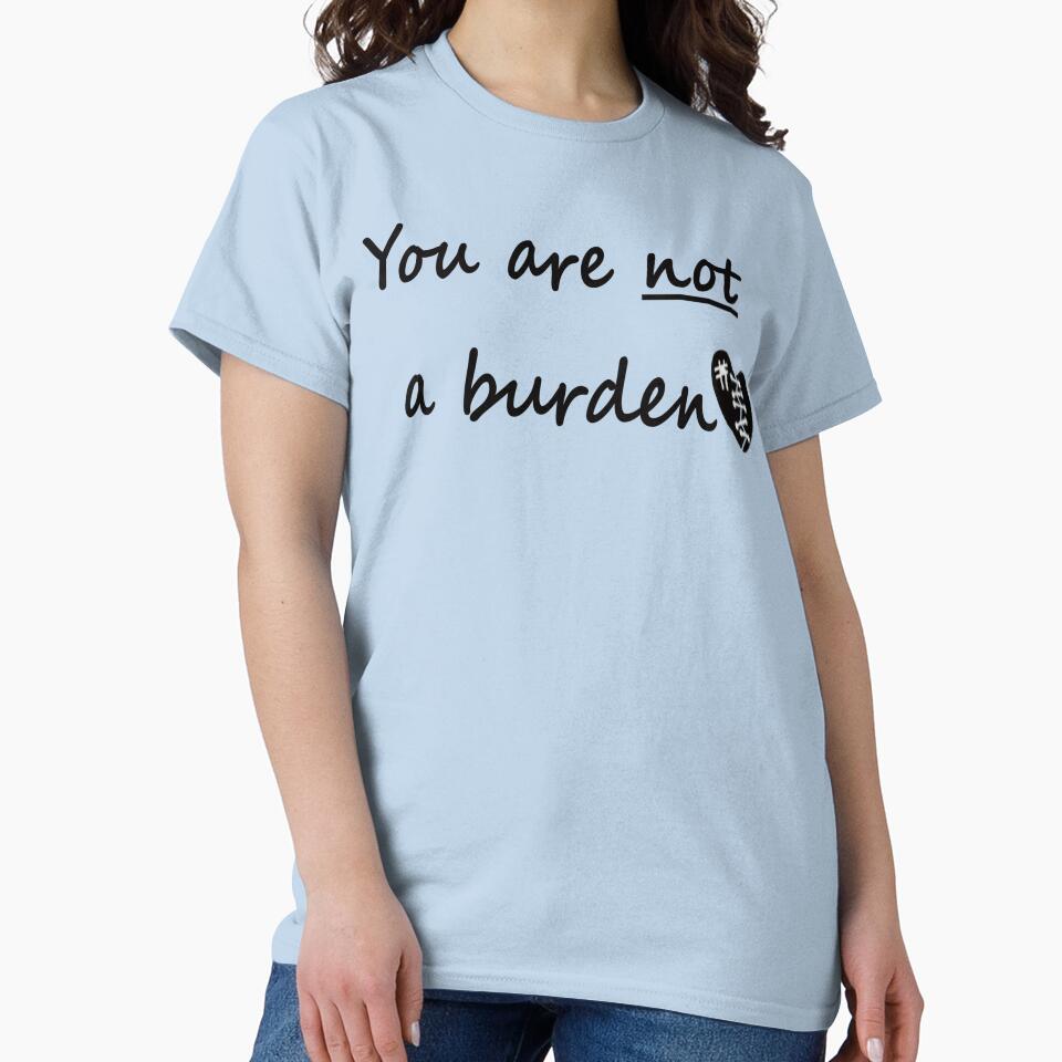 You are NOT a burden by ChronicCrafty