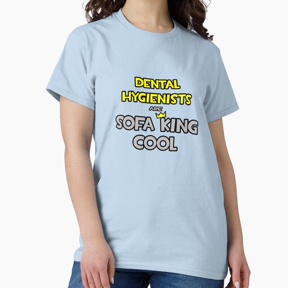 Dental Hygienists Are Sofa King Cool by TKUP22
