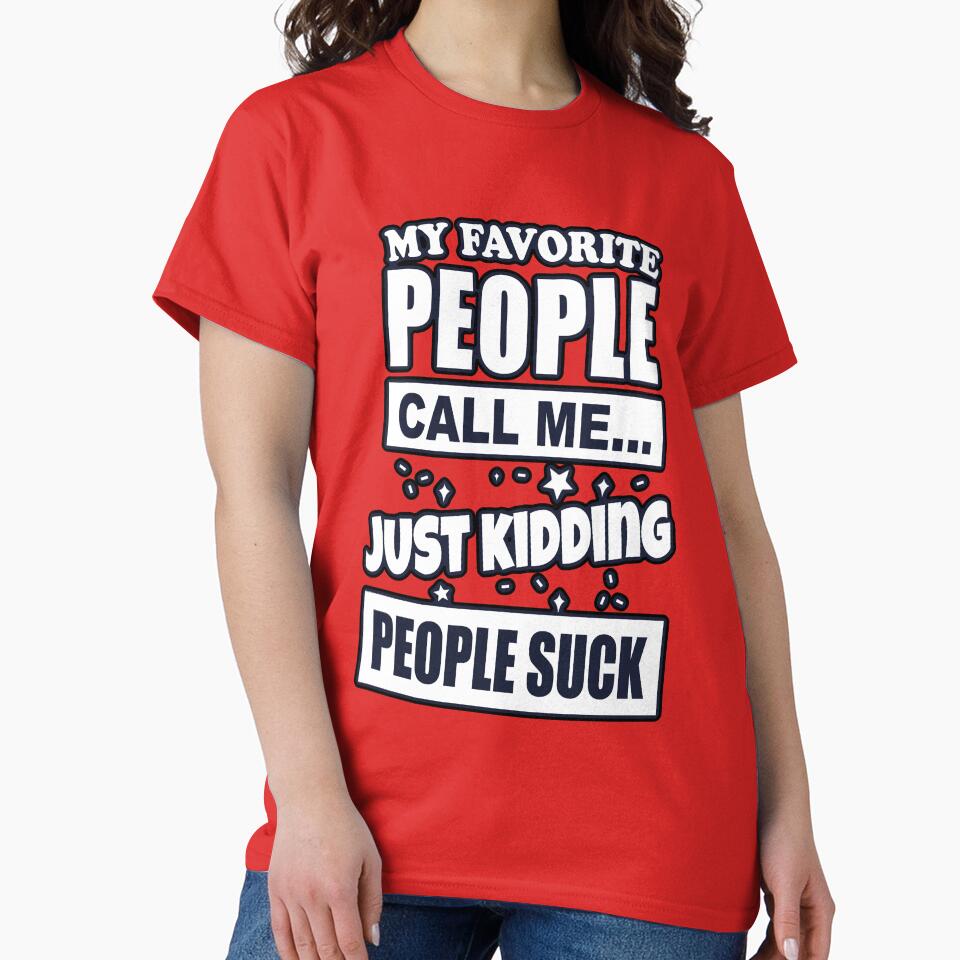 My Favorite People Call Me Just Kidding Funny Introvert People Suck by electrovista