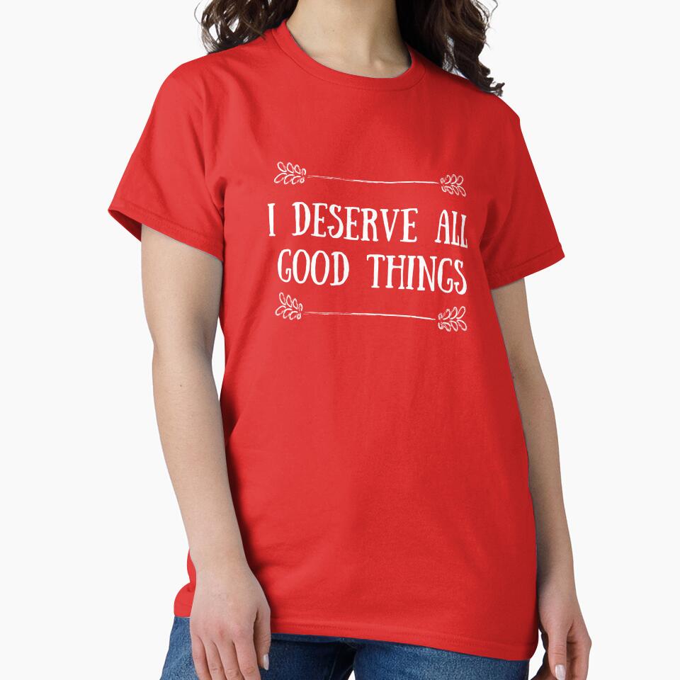 I DESERVE ALL GOOD THINGS by akaiawa