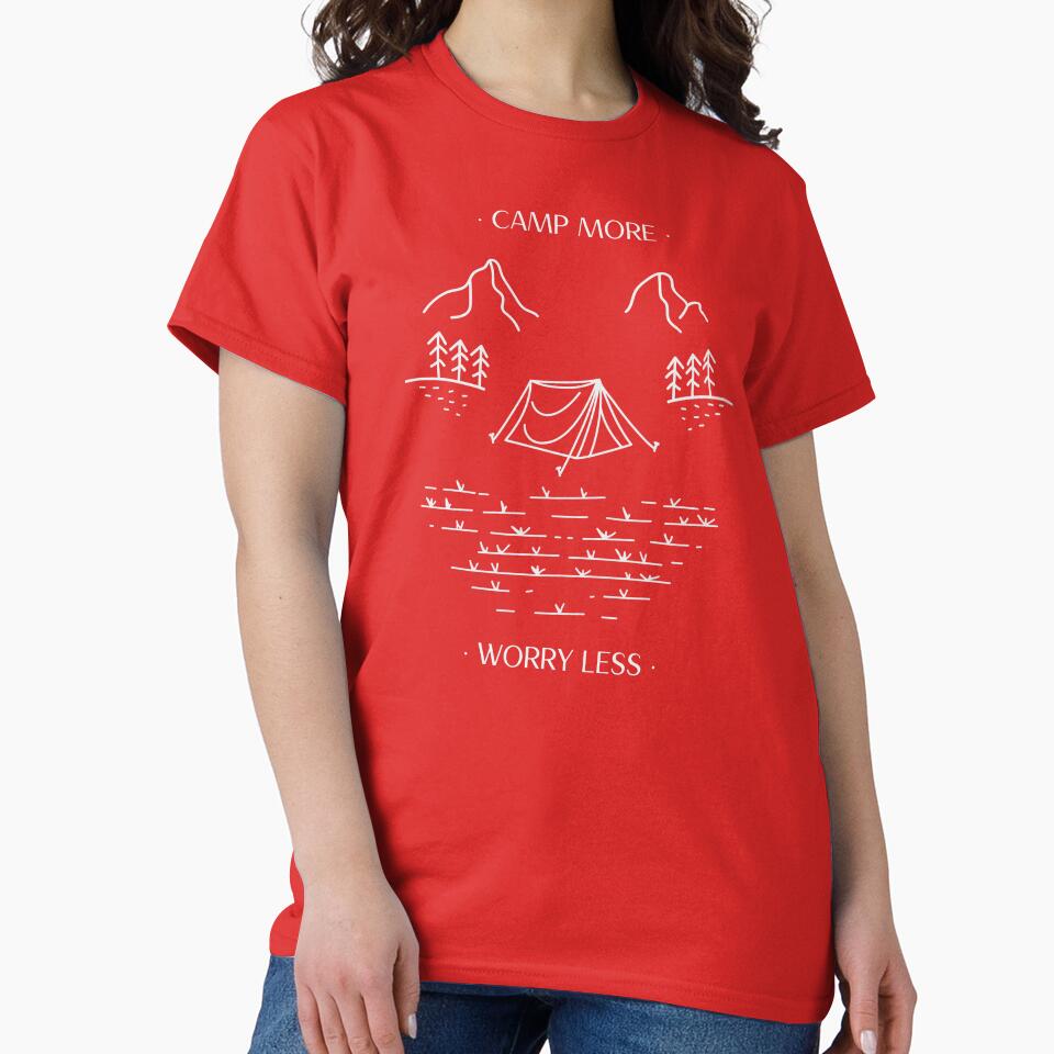 Camp More, Worry Less Camping by TonsOShirts