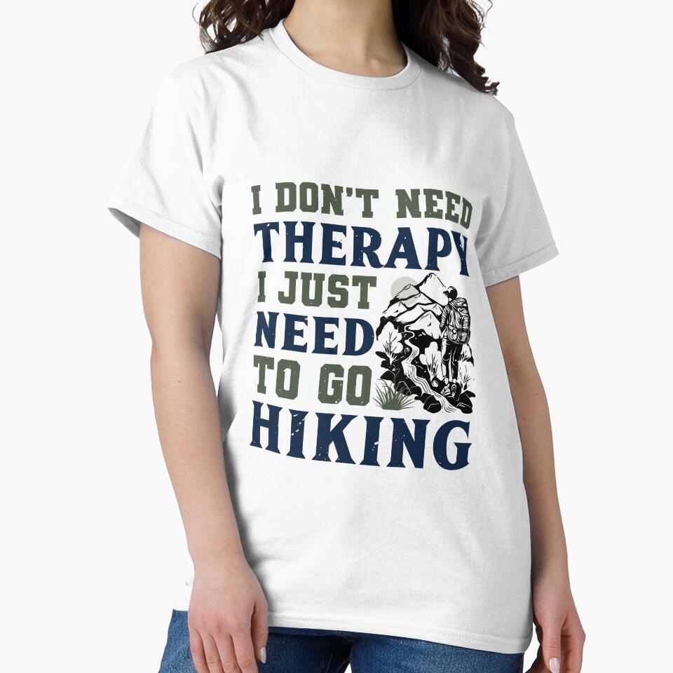 I Don't Need Therapy, I Just Need to Go Hiking Apparel and Home Décor by Compass and a Camera