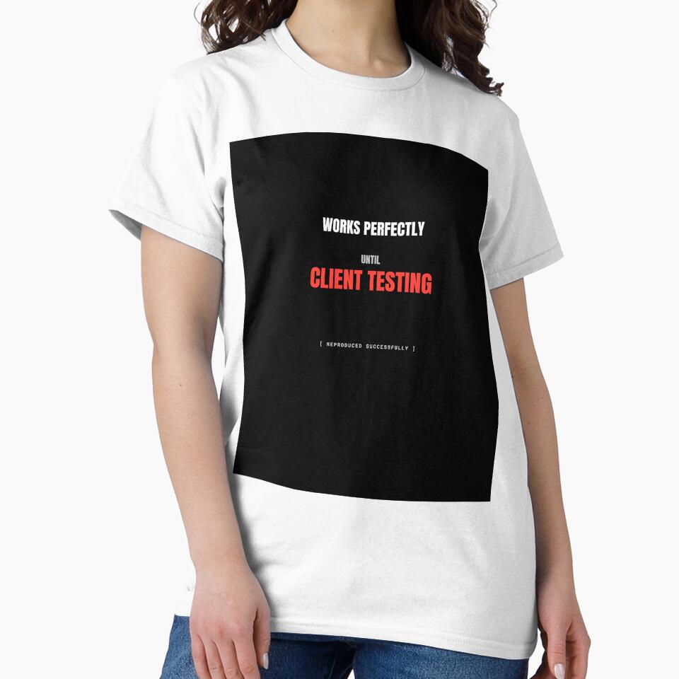 Works Perfectly Until Client Testing Funny Developer Meme by BuggedThreads