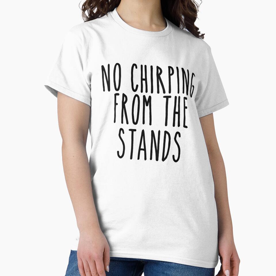 No Chirping from the Stands Black by LaurenElin