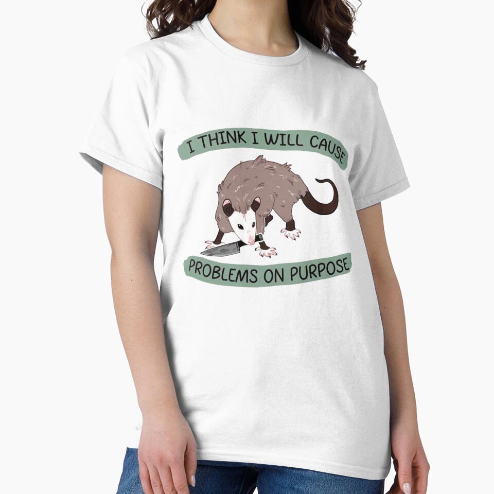 I Think I Will Cause Problems On Purpose Opossum by JossDesign15