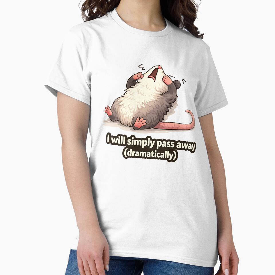 Dramatic Opossum “I Will Simply Pass Away (Dramatically)” – Funny Overreaction Meme Cute Possum Quote by Florarts